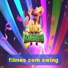 filmes com swing